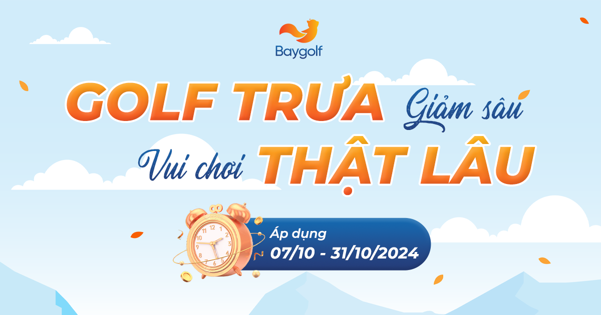 GOLF GIỜ TRƯA GIẢM SÂU - VUI CHƠI THẬT LÂU