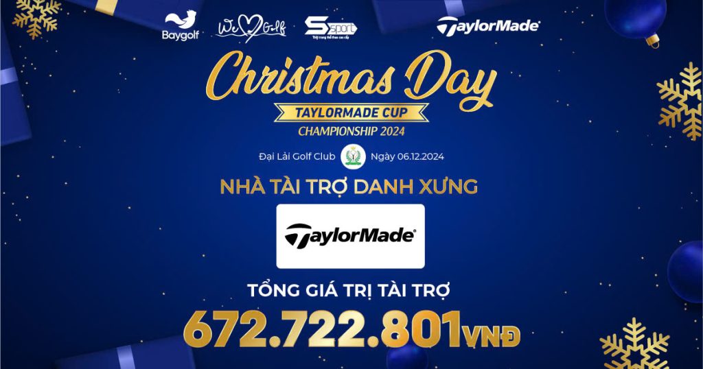 TaylorMade – Nhà Tài Trợ Danh Xưng Christmas Day TaylorMade Cup Championship 2024