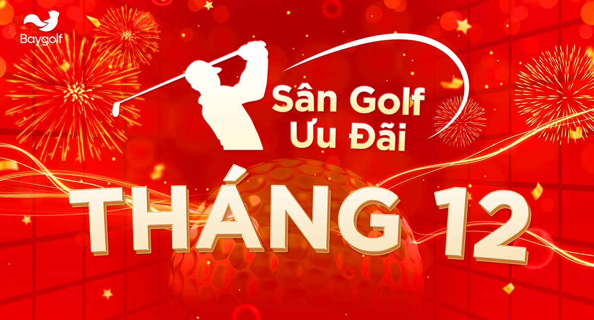 Xuân Sang Phát Lộc – Khởi Đầu Năm Mới Hoàn Hảo Cùng Baygolf