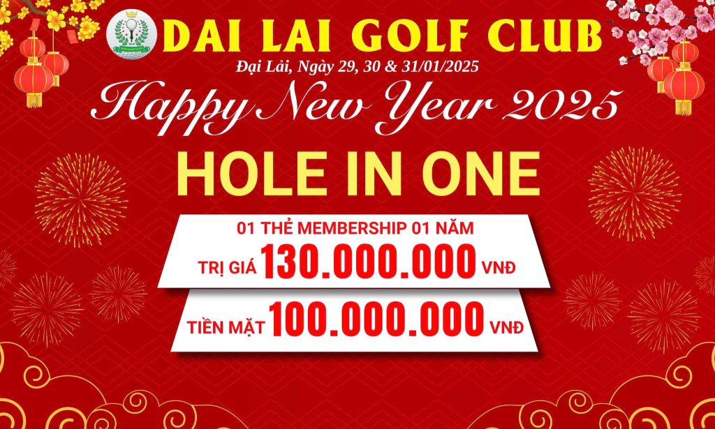 Khởi Đầu Năm Mới Đẳng Cấp Tại Đại Lải Golf Club Với Chương Trình HOLE IN ONE Hấp Dẫn