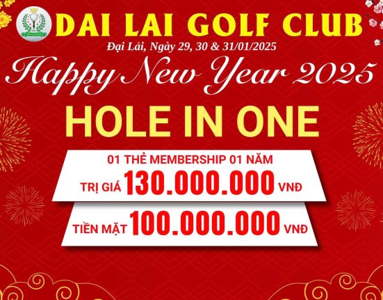 Khởi Đầu Năm Mới Đẳng Cấp Tại Đại Lải Golf Club Với Chương Trình HOLE IN ONE Hấp Dẫn