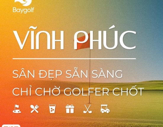 VĨNH PHÚC – SÂN GOLF ĐẸP SẴN SÀNG, CHỈ CHỜ GOLFER CHỐT!