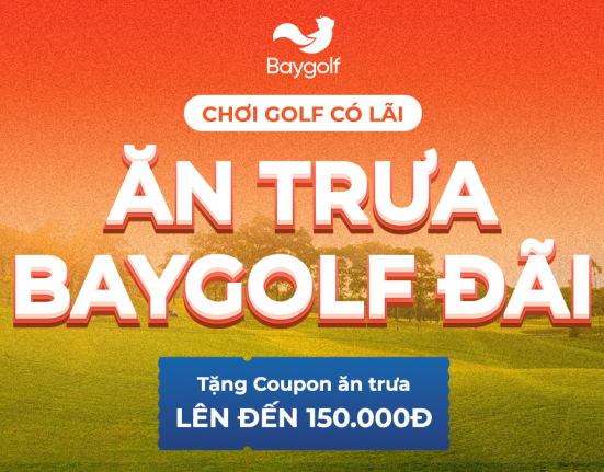 CHƠI GOLF CÓ LÃI – NHẬN NGAY COUPON ĂN SÁNG/TRƯA 150K TỪ BAYGOLF!