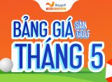 bảng giá sân golf tháng 5