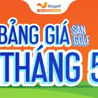 bảng giá sân golf tháng 5