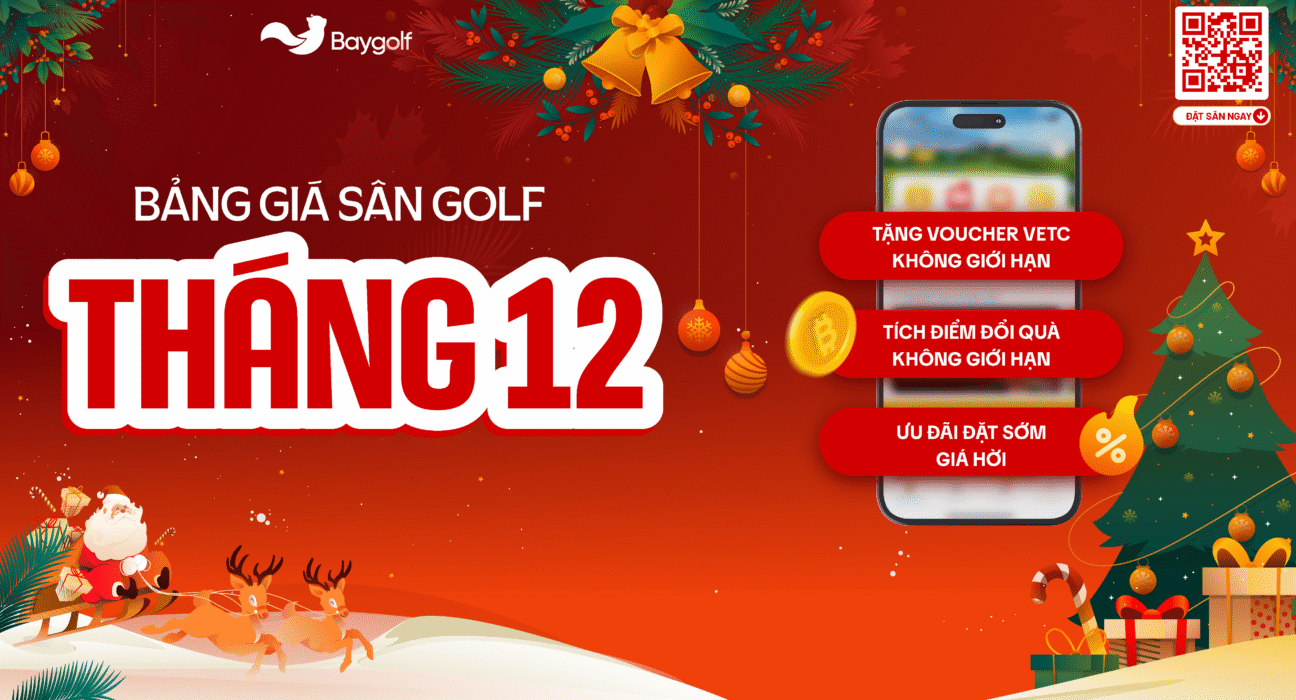 Bảng giá sân golf tháng 12 – Ưu đãi lớn từ Baygolf cho mùa lễ hội