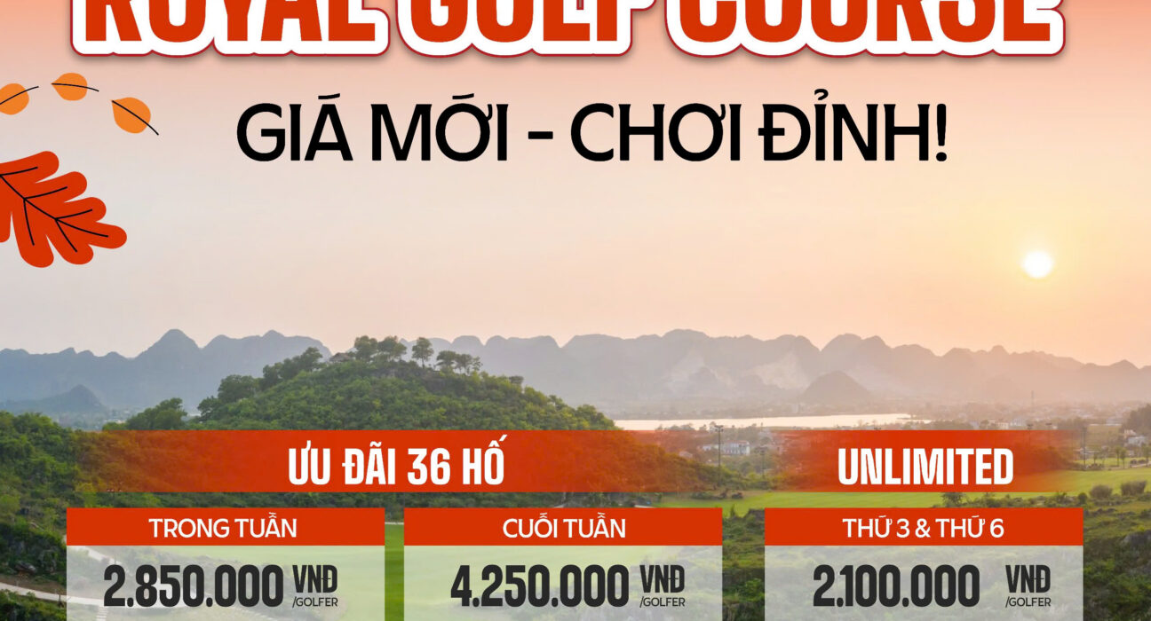 Royal Golf Course (Hoàng Gia – Yên Thắng): Giá Mới, Trải Nghiệm Đỉnh Cao