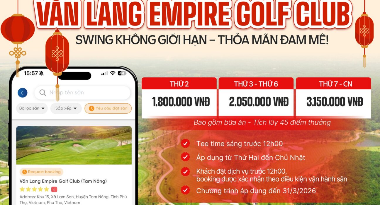 Văn Lang Empire Golf Club Giá Unlimited 2025 – Swing Không Giới Hạn Tại Sân Golf Tam Nông, Phú Thọ 1 Văn Lang Empire Golf Club Giá Unlimited 2025 – Swing Không Giới Hạn Tại Sân Golf Tam Nông, Phú Thọ