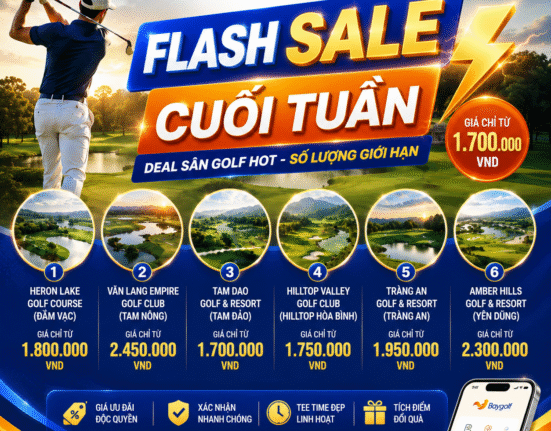 Flash Sale Cuối Tuần Baygolf – Săn Deal Sân Golf Hot Tháng 5 Với Giá Chỉ Từ 1.700.000 VNĐ