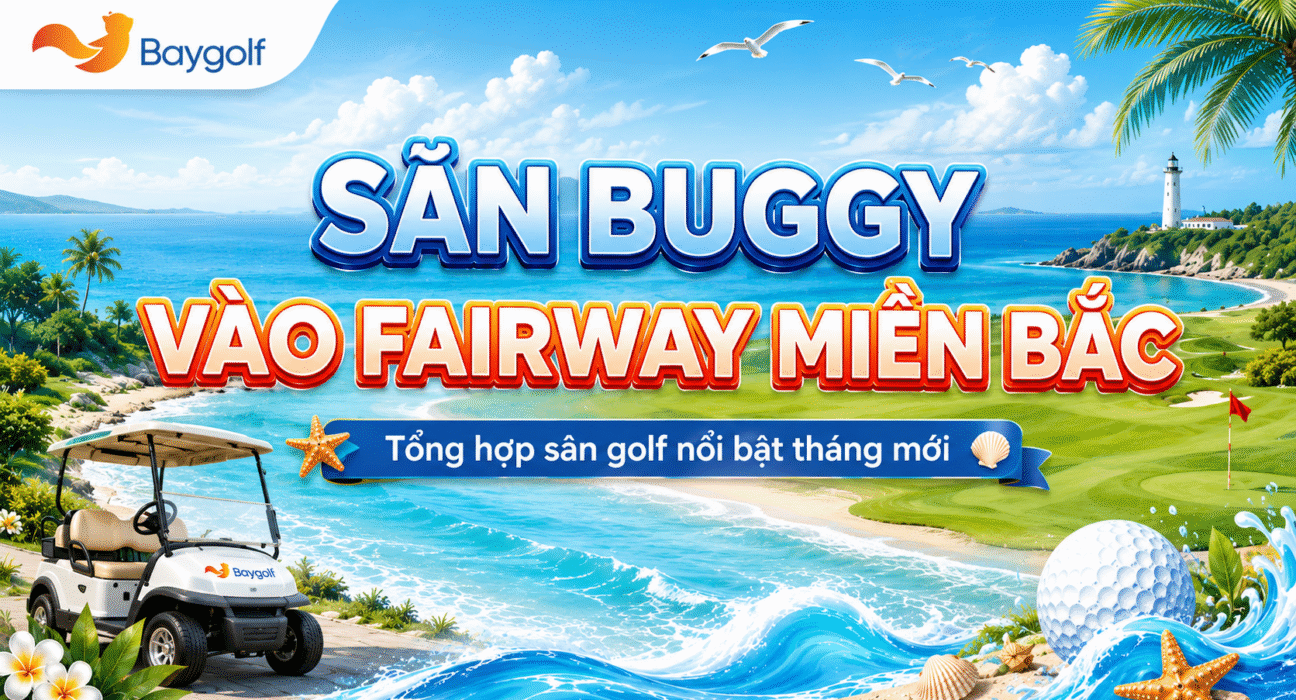 Sân buggy vào fairway miền Bắc: Top lựa chọn đáng trải nghiệm mùa hè 2026 1 săn buggy vào fairway miền Bắc