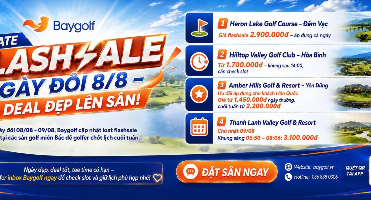 Flashsale golf 8/8: Deal cuối tuần sân miền Bắc 1 flashsale golf 8/8