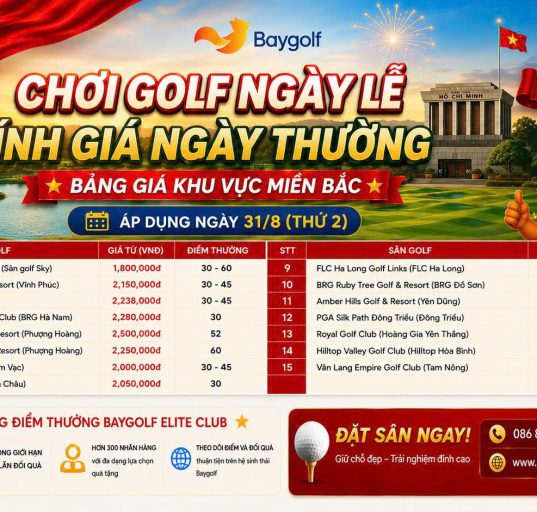 Giá sân golf dịp 2/9: Ngày 31/8 chơi giá ngày thường cùng Baygolf 4 giá sân golf dịp 2/9