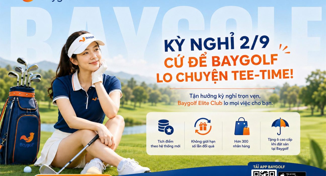Đặt sân golf dịp 2/9 – Baygolf phục vụ xuyên lễ, tích điểm đổi quà 1 đặt sân golf dịp 2/9
