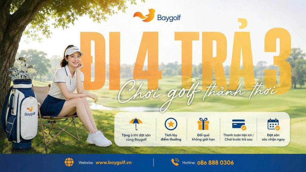 Ưu đãi golf đi 4 trả 3: 5 sân từ 1.200K/người cùng Baygolf 2 ưu đãi golf đi 4 trả 3