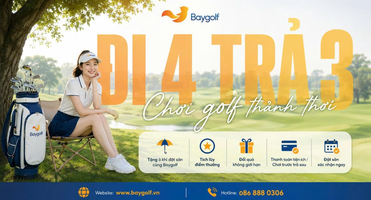 Ưu đãi golf đi 4 trả 3: 5 sân từ 1.200K/người cùng Baygolf 1 ưu đãi golf đi 4 trả 3