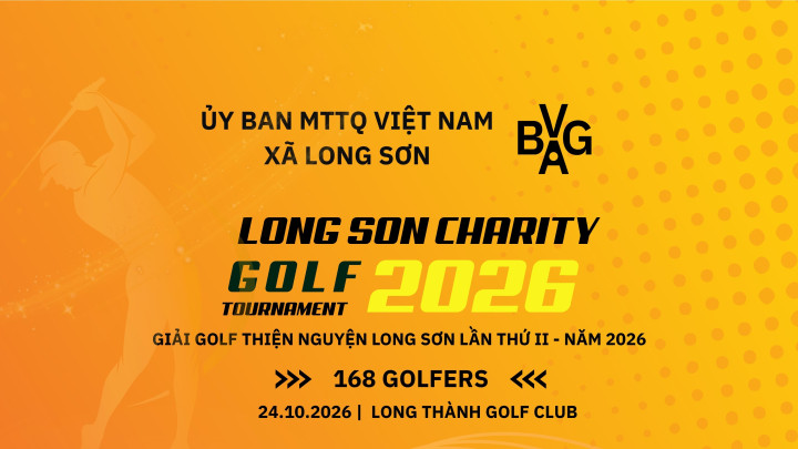 Giải Golf Thiện nguyện Long Sơn 2026 – Cầu Nối Uy Tín Cho Sự Phát Triển Cộng Đồng 1 smSLdpbqFwSVaPE2 720